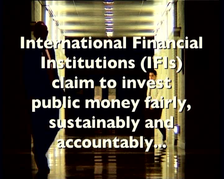 ternational Financial Institutions (IFIs) lend billions in public money officially to end poverty and protect the environment But operating behind closed doors what do they really do with our money our neighbours and our planet

What is the Problem